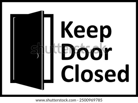 Keep door closed sign. Make sure door is closed after passing through it. Provide security, maintain temperature conditions, prevent the spread of smoke or fire. Prevent unauthorized access.