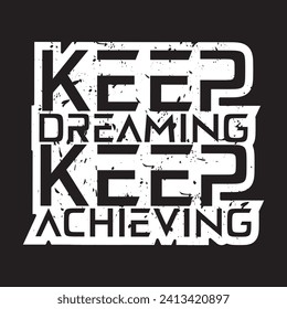 Keep dreaming keep achieving motivational and inspirational quotes lettering typography t shirt design