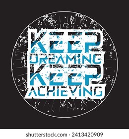 Keep dreaming keep achieving motivational and inspirational quotes lettering typography t shirt design