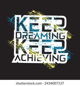 Keep dreaming keep achieving motivational and inspirational quotes lettering typography t shirt design