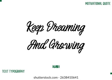 Keep Dreaming And Growing  Stylish Typography Text Positive Life Quote