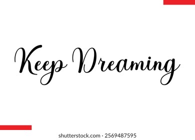 Keep Dreaming Motivational inspirational text lettering