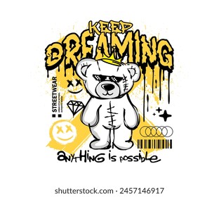 keep dreaming spray painted slogan with bear doll  vector illustration in graffiti style graphic design for t shirt, street wear, hoodie, urban style and etc.