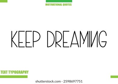 Keep Dreaming Stylish Typography Text Motivational Quotes