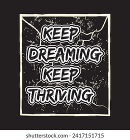 Keep dreaming keep thriving motivational and inspirational quotes lettering typography t shirt design