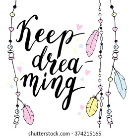 Keep dreaming typography poster in boho style with feathers and beads. Hand drawn illustration.