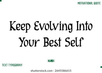 Keep Evolving Into Your Best Self  Stylish Modern Text Typography Lettering Positive Life Quote