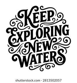 Keep exploring new waters artistic fishing typography design with typography lettering recreation lifestyle