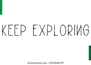 Keep Exploring Style Typography positive Taxt