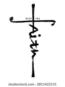Keep the Faith Hand Drawn Cross Lettering, Inspirational Christian Typography Vector Illustration