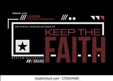 Keep the faith stylish typography slogan for t-shirt. Leader The New Generation. Abstract design with the  lines style. Vector print, typography, poster. Global swatches.