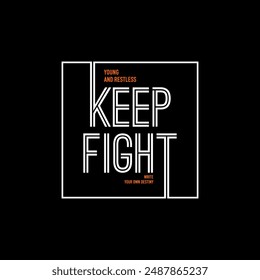 Keep fight, abstract typography motivational quotes, modern design slogan. Vector illustration graphics for print t shirt, apparel, background, poster, banner, postcard or social media content.