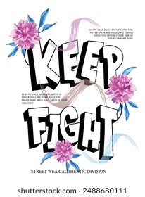 Keep fight t-shirt graphic vector design flowers pink and blue leafs