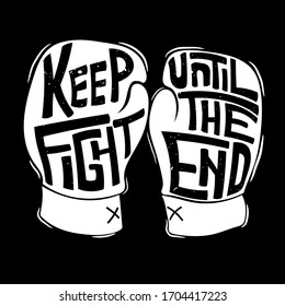 Keep fight until the end. Quote typography lettering for t-shirt design. Funny quote. Vector illustration with hand-drawn lettering.
