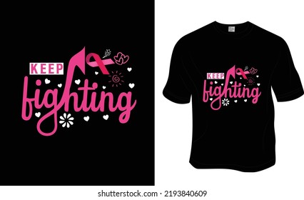 Keep fighting, Breast cancer awareness t-shirt design. Ready to print for apparel, poster, and illustration. Modern, simple, lettering t-shirt vector.
