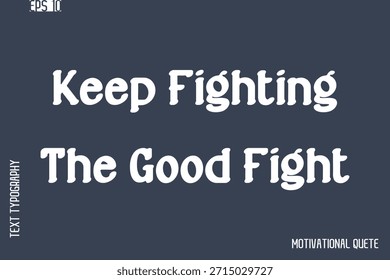 Sigue Luchando La Buena Pelea    - Nunca te rindas y resiliencia Citas motivacionales Texto de tipografía cursiva con estilo