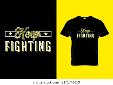 Keep Fighting Modern Typography T-shirt