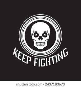 keep fighting skull art black and white hand drawn illustration vector

