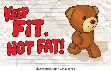 "Keep Fit, Not Fat" - poster design encouraging kids to exercise. A Teddy bear is displayed running to stay fit. 