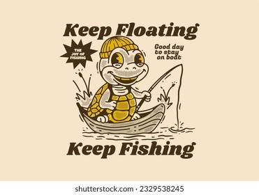 Keep floating keep fishing, Mascot character illustration of the turtle fishing on the boat