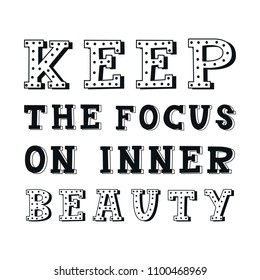 Keep the focus on inner beauty - unique hand drawn nursery poster with handdrawn lettering in scandinavian style. Vector illustration.