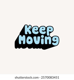 Keep going 3d vector illustration, sticker, quotes, motivational, inspirational, graphic