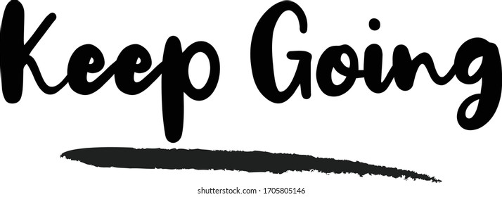 Keep Going Calligraphy Phrase, Lettering Inscription.