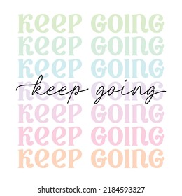 keep going - cute pastel pink aesthetic, modern, trendy script lettering, motivational quote phrase - t shirt print, poster design, greeting card, square vector web template