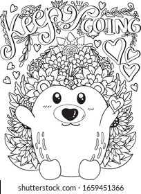 Keep going font with hedgehog cartoon and flowers elements. Hand drawn with inspiration word. Doodles art for Valentine's day or Greeting card. Coloring page for adult and kids. Vector Illustration.