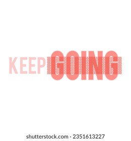 KEEP GOING, font for sports t-shirt printing quotes about exercise, abstract lettering 
