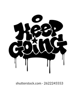 Keep Going graffiti tag in bold black ink on white background. Urban street art lettering with strong, motivational vibe. Perfect for branding, prints, streetwear, and digital projects.
