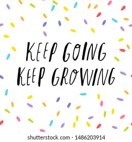 keep going keep growing - Cute hand drawn poster with lettering in sketchy style. Vector illustration. Bright stitches on white background pattern. For postcards, banners, prints.