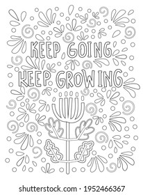 Keep going, keep growing. Hand drawn coloring page for kids and adults. Unique inspirational quote. Lettering illustration, text card, poster or lettering print. Coloring book picture