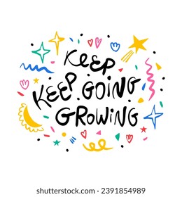 Keep going keep growing. Hand drawn lettering phrase, quote. Vector illustration card design. Motivational, inspirational message saying. Modern freehand style illustration with doodles