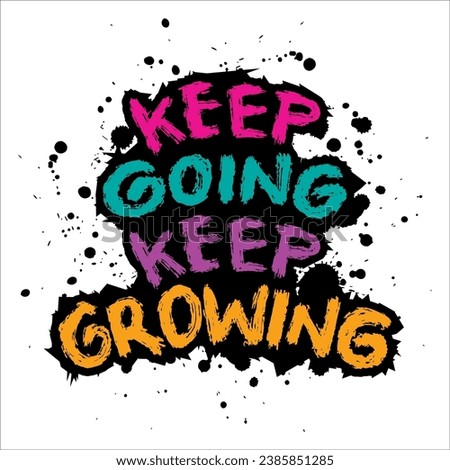 Keep Going Keep Growing. Inspirational quote. Hand drawn lettering. Vector illustration.