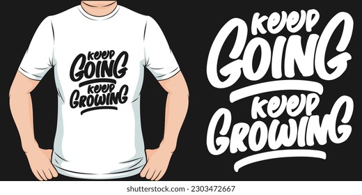 Keep Going Keep Growing, Motivational Quote T-Shirt Design.