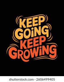 Keep Going. Keep Growing Motivational T-Shirt Design