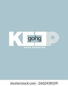 Keep going keep growing t shirt design, quote typography vector illustration
