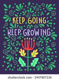 Keep going, keep growing. Unique hand drawn inspirational quote. Lettering illustration, text card, poster or lettering print. Vector 