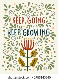 Keep going, keep growing. Unique hand drawn inspirational quote. Lettering illustration, text card, poster or lettering print. Vector 