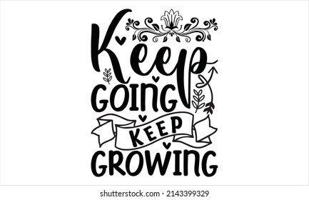 Keep going keep growing -    Vector Illustration. typography art lettering composition design.
