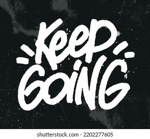 Keep Going. Gym motivation t-shirt print, logo, emblem. Lettering. Hand drawn vector illustration. element for flyers, banner and posters