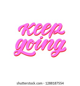 Keep Going. Hand Drawn Calligraphy on White Background.. Hand drawn lettering. Ink illustration. Modern brush calligraphy 3d effect, trendy pink and orange colors.