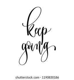 keep going - hand lettering overlay typography element, motivation and inspiration positive quote, calligraphy vector illustration