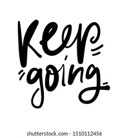 keep going. Hand lettering quote for your design