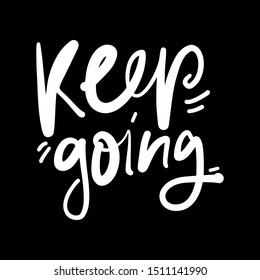 Keep going. Hand lettering quote for your design