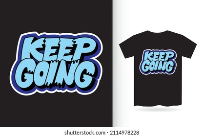 Keep going hand lettering slogan for t shirt