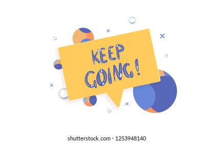 Keep Going handwritten lettering with  speech bubble and decoration. Poster vector template with quote.  Color flat illustration.