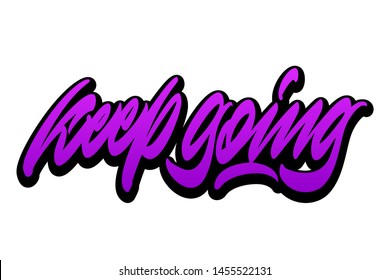 Keep going. Handwritten vector lettering design. Vector calligraphy illustration isolated. Typography for banners, badges, postcard, t-shirt, prints, posters.