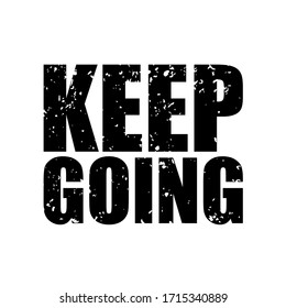 Keep going inscription with grunge effect.
